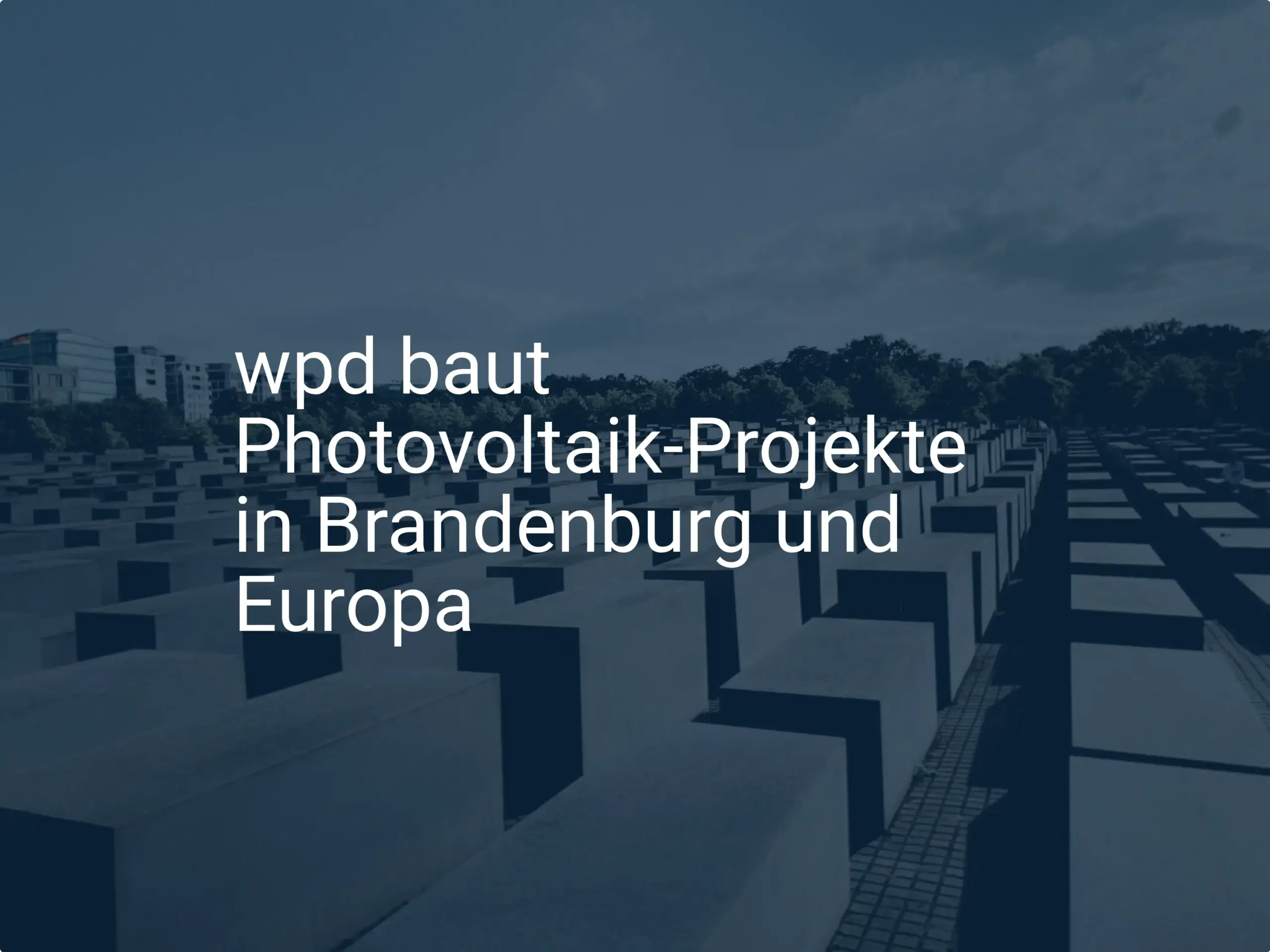 Wichtige WPD Photovoltaik Projekte für Brandenburg und Europa geplant