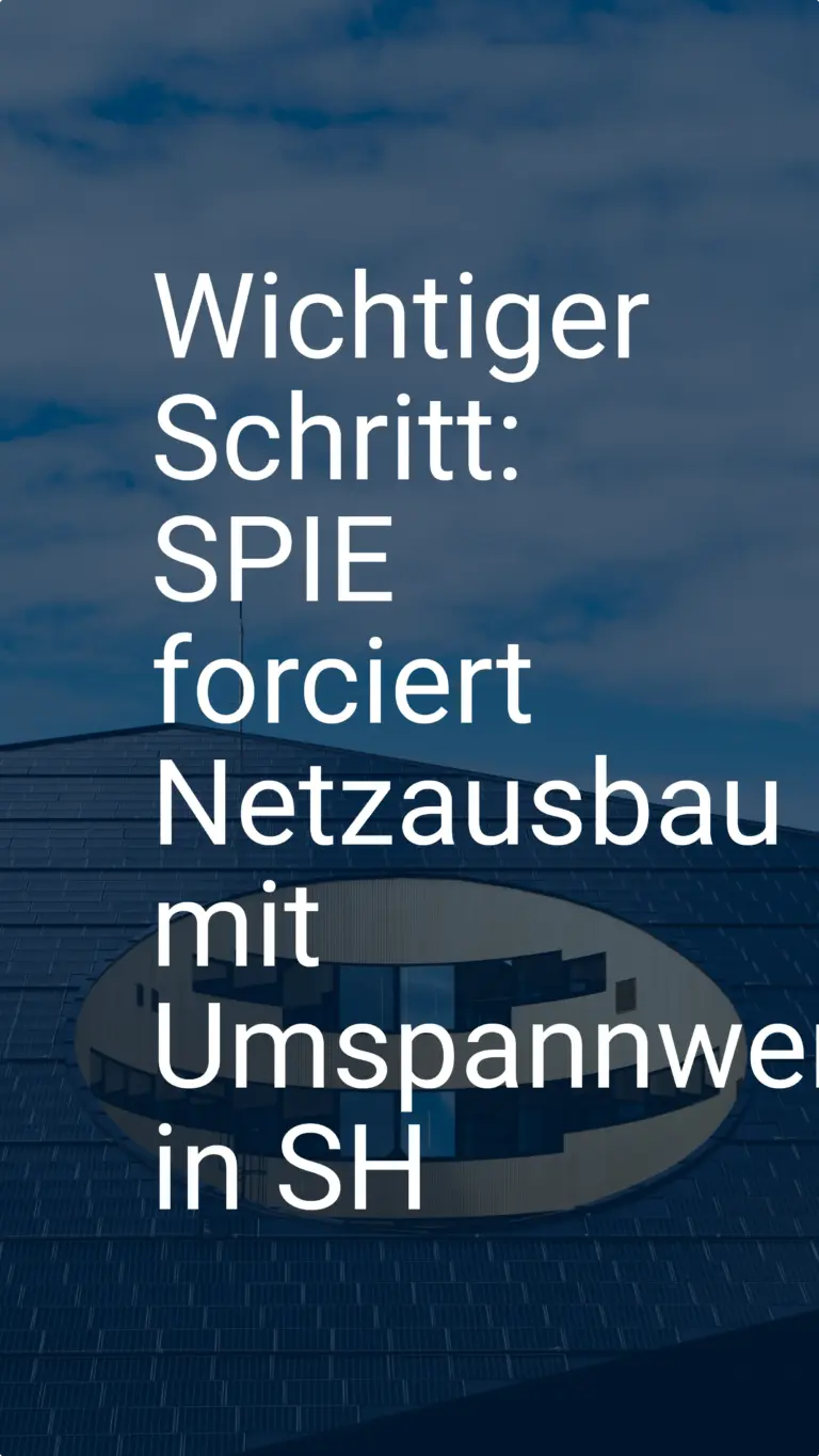 Wichtiger Schritt: SPIE forciert Netzausbau mit Umspannwerken in SH