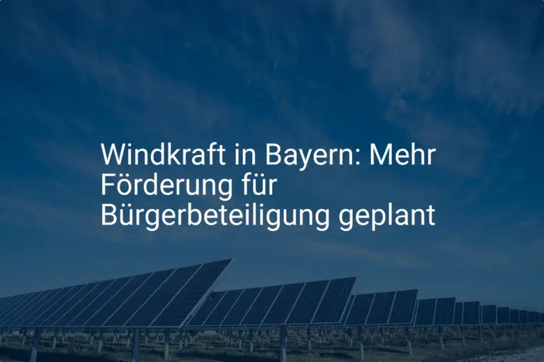 Windkraft in Bayern: Mehr Förderung für Bürgerbeteiligung geplant