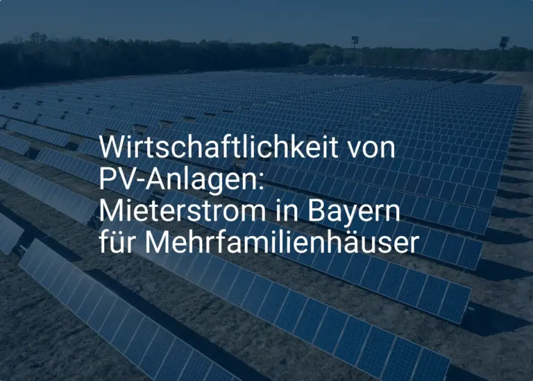 Wirtschaftlichkeit von PV-Anlagen: Mieterstrom in Bayern für Mehrfamilienhäuser