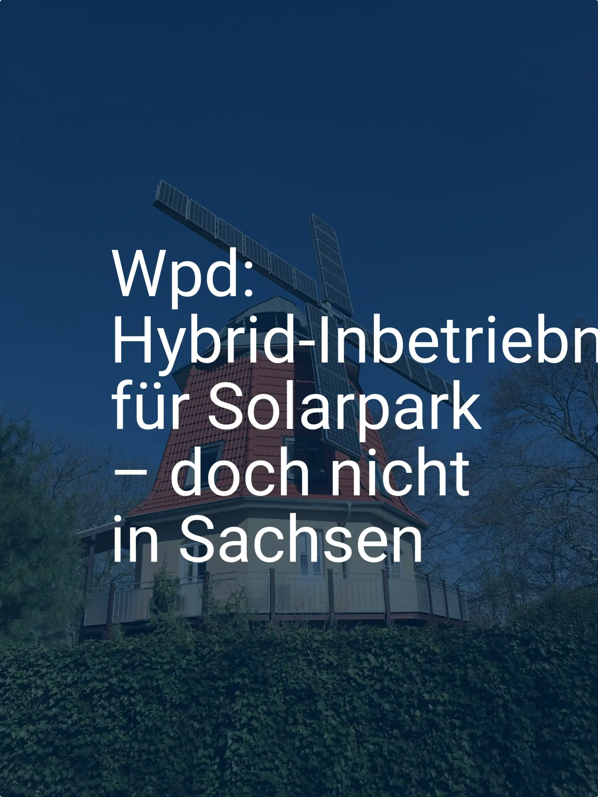 Wpd: Hybrid-Inbetriebnahme für Solarpark – doch nicht in Sachsen