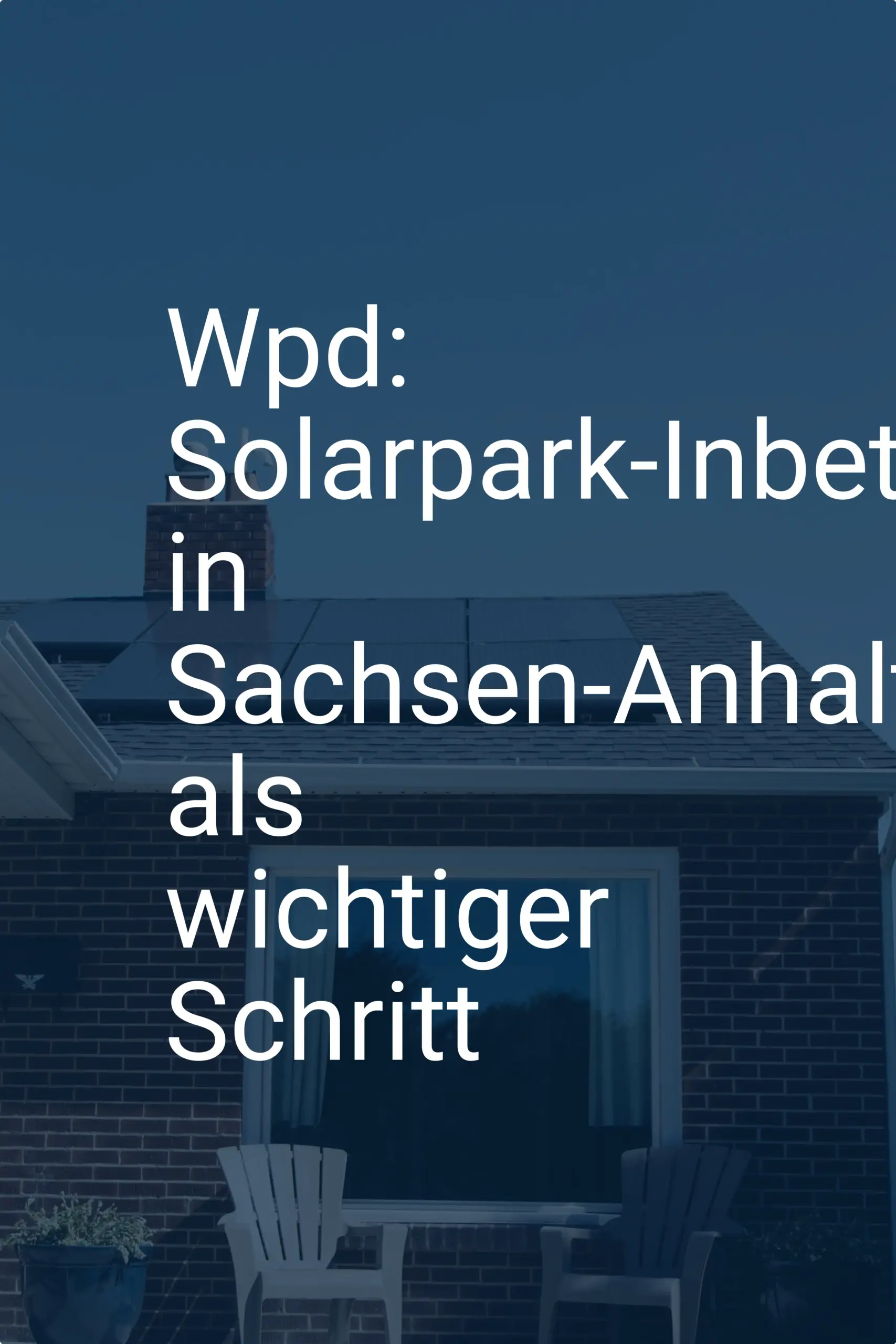 Wpd: Solarpark-Inbetriebnahme in Sachsen-Anhalt als wichtiger Schritt