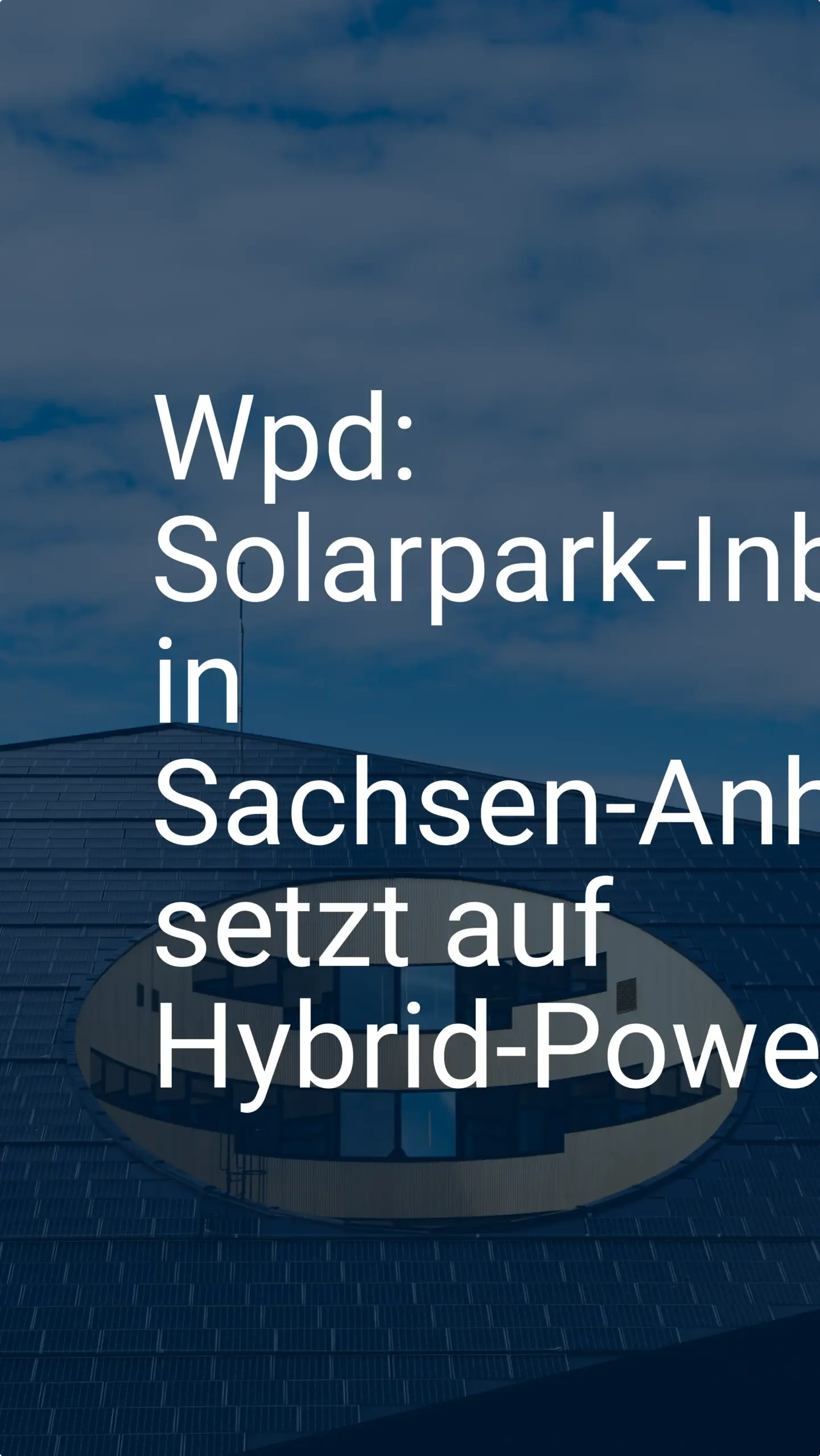 Wpd: Solarpark-Inbetriebnahme in Sachsen-Anhalt setzt auf Hybrid-Power