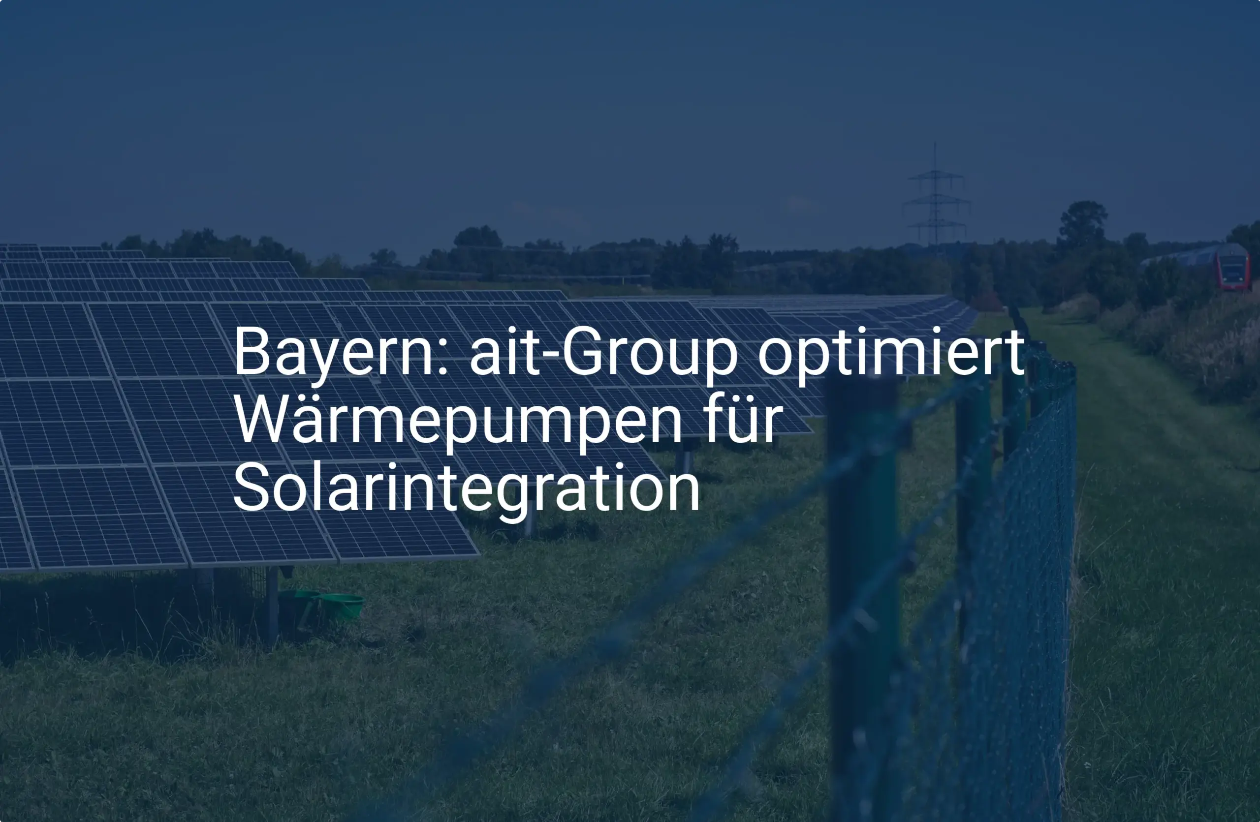 ait-Group: Neue Wärmepumpe für Solarintegration in Bayern geplant
