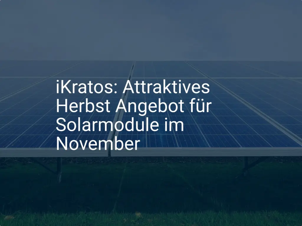 iKratos: Attraktives Herbst Angebot für Solarmodule im November