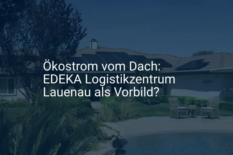 Ökostrom vom Dach: EDEKA Logistikzentrum Lauenau als Vorbild?