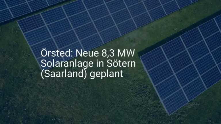 Örsted: Neue 8,3 MW Solaranlage in Sötern (Saarland) geplant