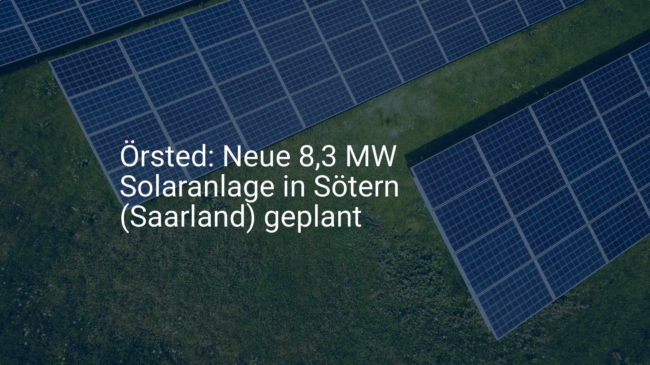 Örsted: Neue 8,3 MW Solaranlage in Sötern (Saarland) geplant