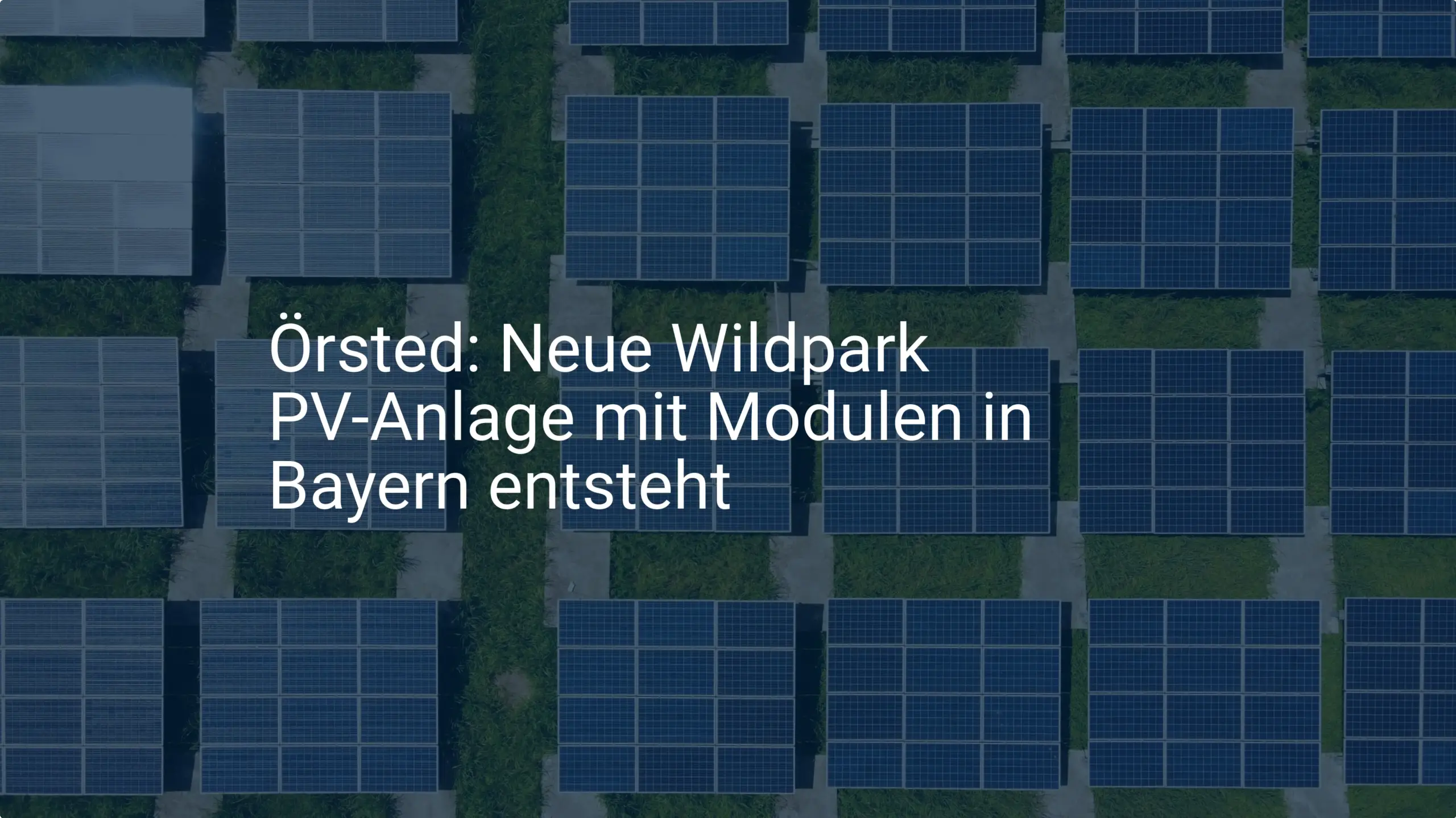 Örsted: Neue Wildpark PV-Anlage mit Modulen in Bayern entsteht