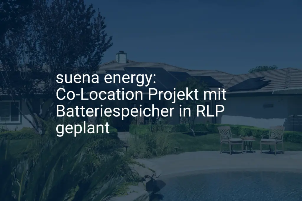 suena energy: Co-Location Projekt mit Batteriespeicher in RLP geplant