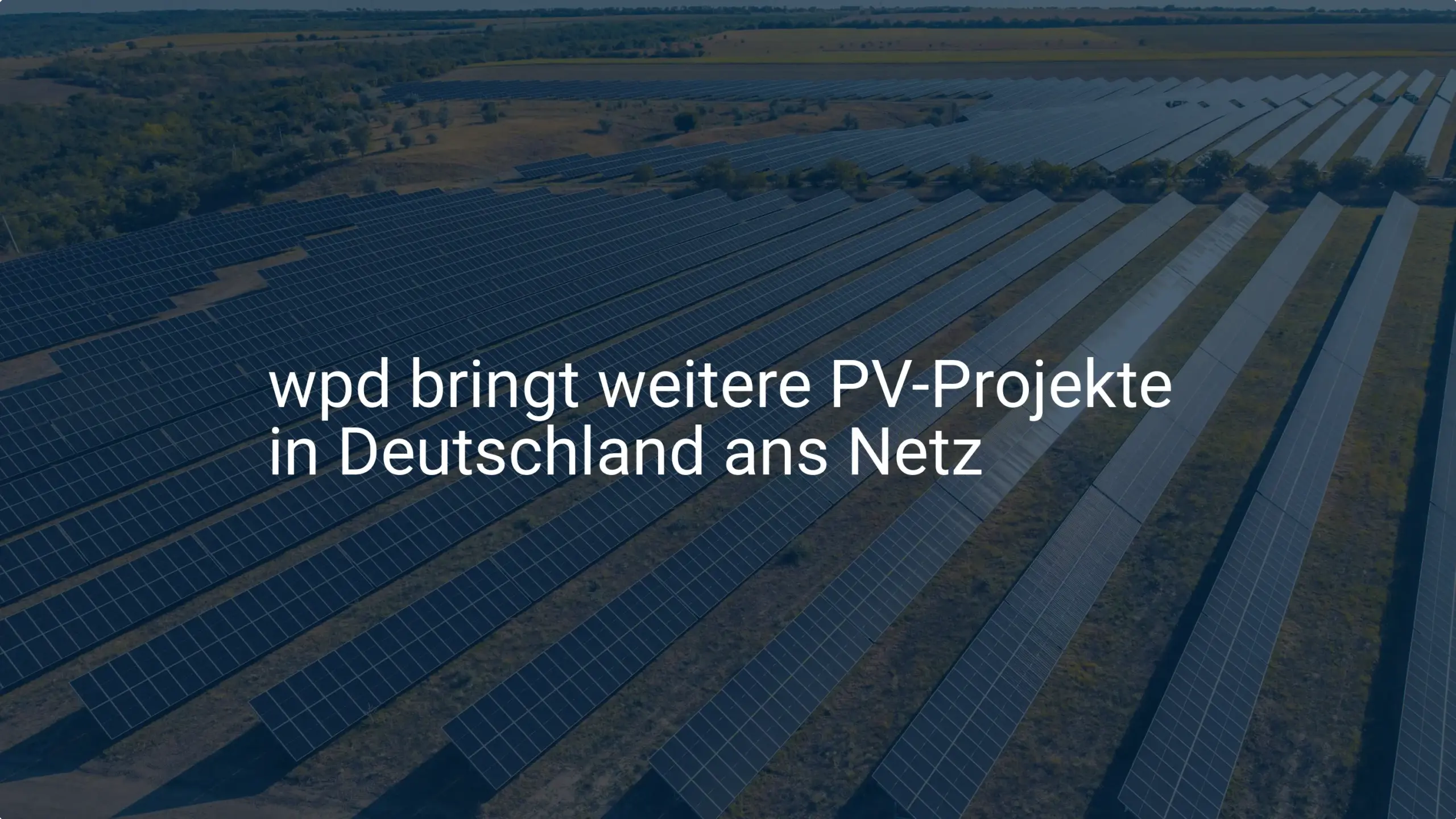 wpd: Neue Photovoltaik Projekte für Deutschlands Netzanschluss geplant