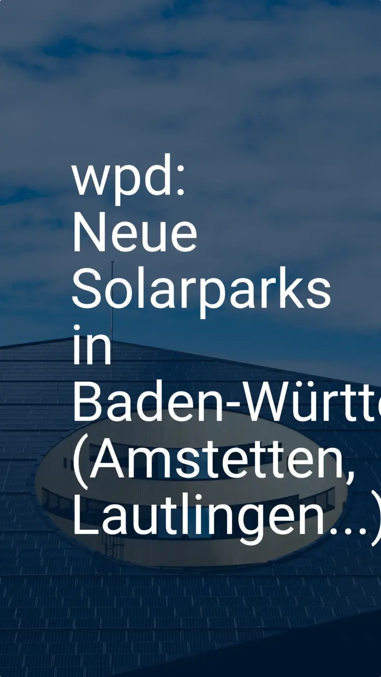 wpd: Neue Solarparks in Baden-Württemberg (Amstetten, Lautlingen...)